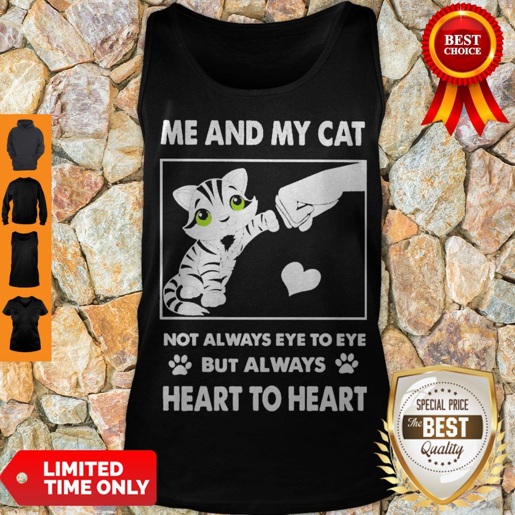 Top Me And My Cat Not Always Eye To Eye But Always Heart To Heart Shirt