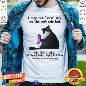 Cute I May Not Look Sick On The Outside Cat Shirt
