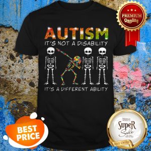 Dabbing Skeleton Autism It's Not A Disability It's A Different Ability Shirt