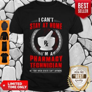 Nice I Can't Stay At Home I'm A Pharmacy Technician Shirt