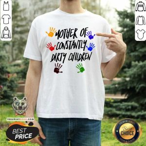 Awesome Mother Of Constantly Dirty Children Mom Facts Shirt