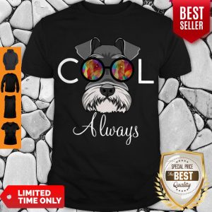 Awesome Schnauzer Cool Always Shirt