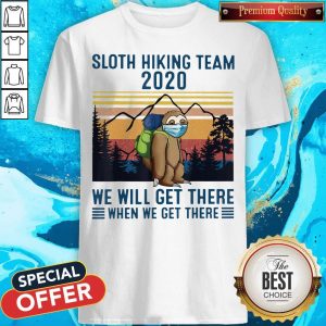 Sloth Wear Mask Hiking Team 2020 We Will Get There When We Get There Vintage Retro Shirt