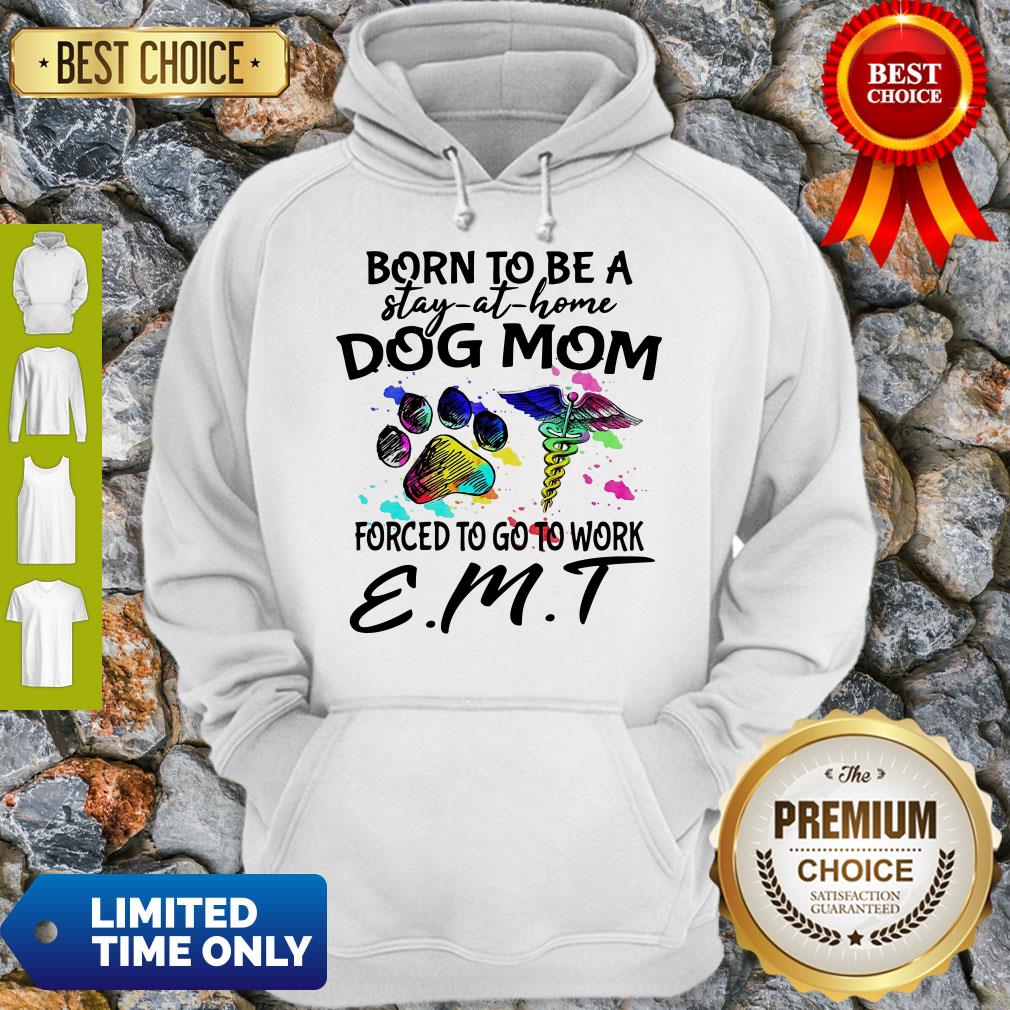 Caduceus Born To Be A Stay At Home Dog Paw Mom Forced To Go To Work Emt Shirt