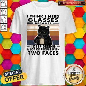 Original I Think I Need Glasses Because I Keep Seeing A Lot Of People With Two Faces Black Cat Vintage Retro Shirt