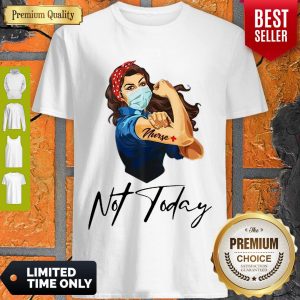 Top Strong Woman Nurse Not Today Covid-19 Shirt