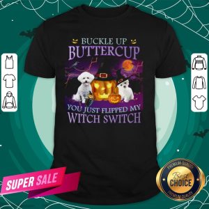 Halloween Bichon Up Buckle Up Buttercup You Just Flipped My Witch Switch Shirt