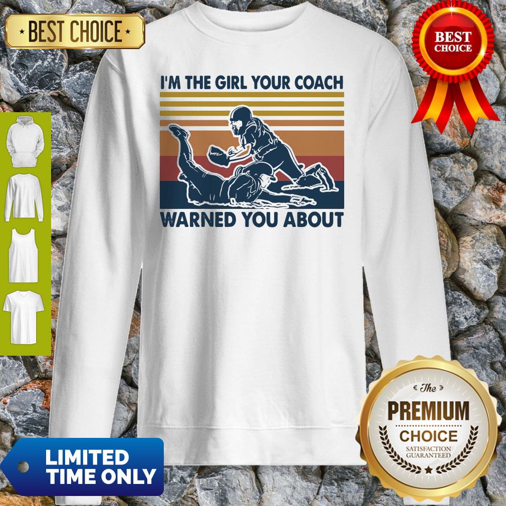 I'm The Girl Your Coach Warned You About Vintage Shirt