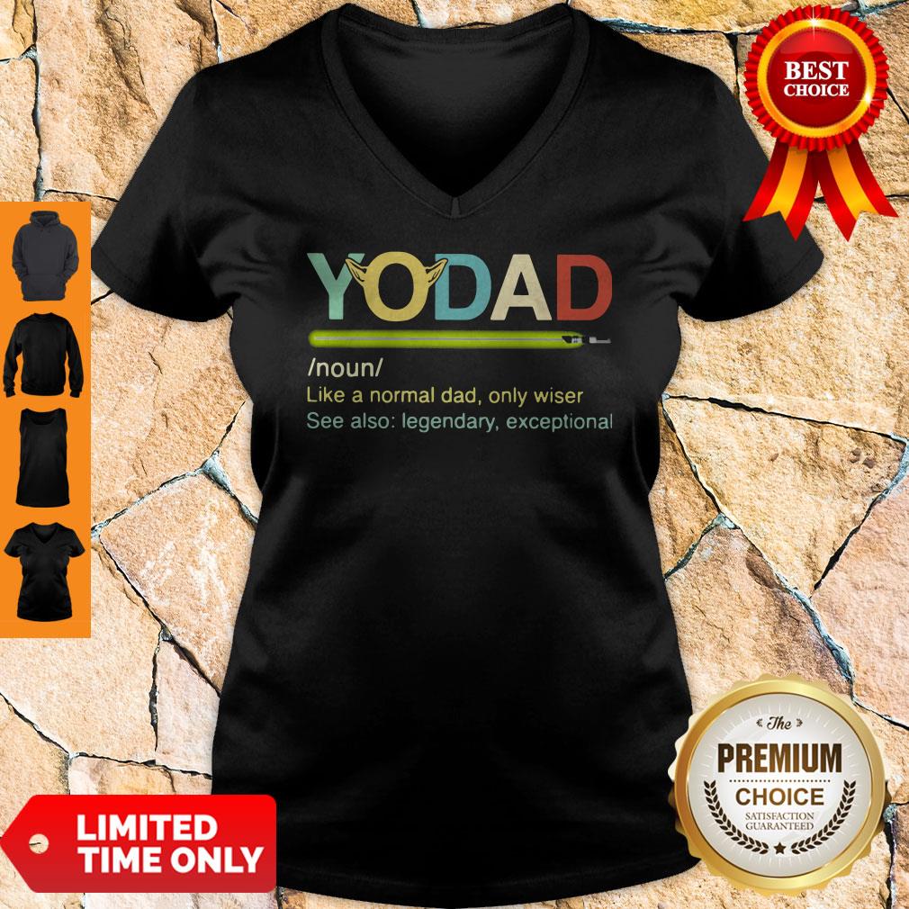 Yo Dad Like A Normal Dad Only Wiser See Also Legendary Exceptional Shirt