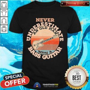 Great Never Underestimate An Old Man With A Bass Guitar Vintage Shirt