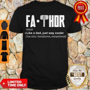 Awesome Fa Thor Like A Dad Just Way Cooler Shirt