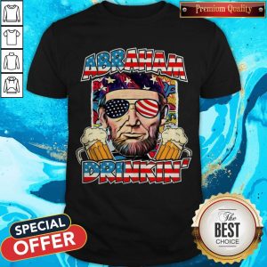 Abraham Lincoln Drinkin’ Beer 4th Of July America Shirt