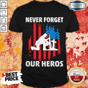 Veteran Never Forget Our Heros American Flag Independence Day Shirt