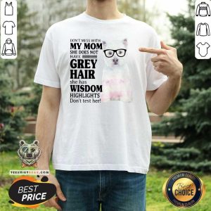 Hot Do Not Mess With My Mom She Has Wisdom West Highland White Terrier Shirt