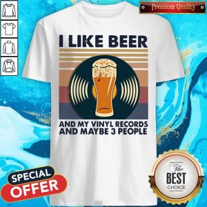 I Like Beer And My Vinyl Records And Maybe 3 People Vintage Retro Shirt
