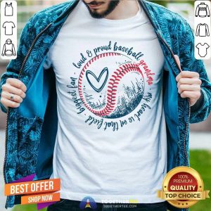 Loud And Proud Baseball Grandma Biggest Fan Shirt