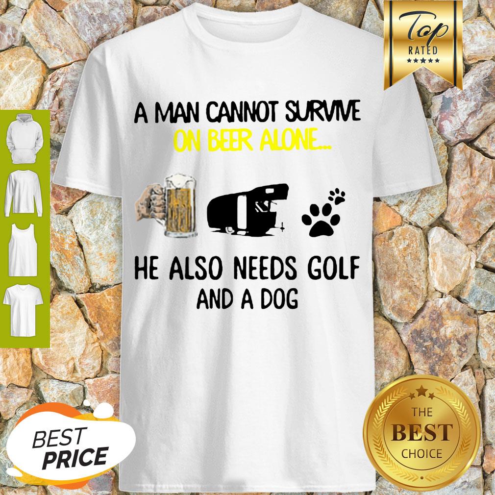 A Man Cannot Survive On Beer Alone He Also Needs Camper And A Dog Paw Shirt