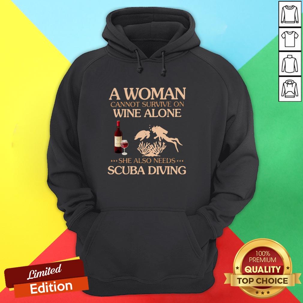 A Woman Cannot Survive On Wine Alone She Also Needs To Go Scuba Diving Shirt