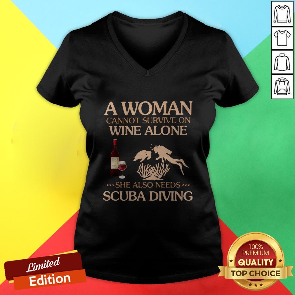 A Woman Cannot Survive On Wine Alone She Also Needs To Go Scuba Diving Shirt