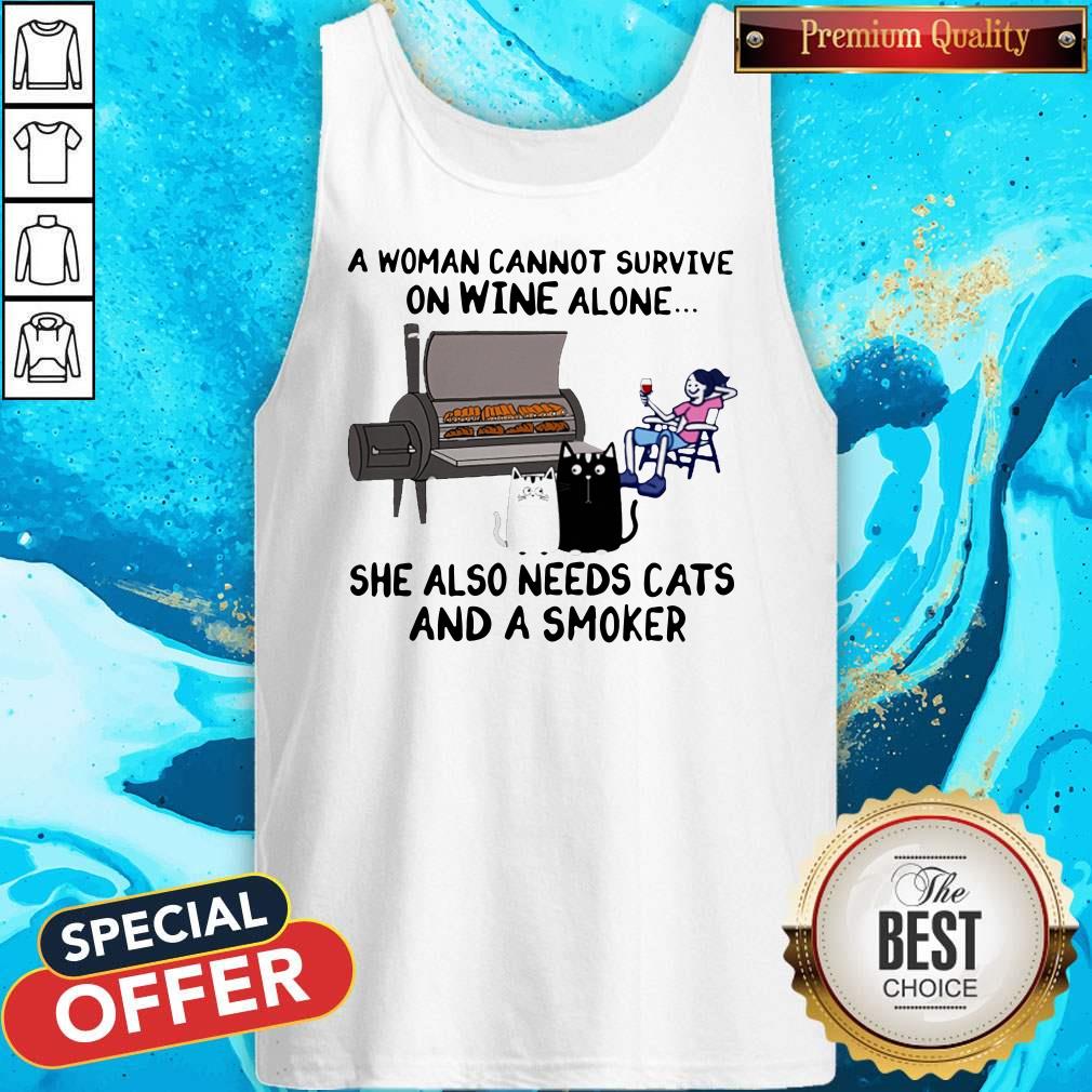 A Woman Cannot Survive On Wine Alone She Also Needs Cats And A Smoker Shirt