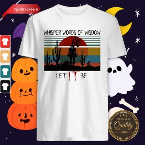 Pennywise Whisper Words Of Wisdow Let IT Be Shirt