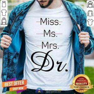 Miss Ms Mrs Dr Shirt