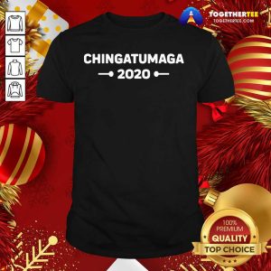 Funny Chingatumaga 2020 Election Anti Trump Spanish Latino Mexican Shirt
