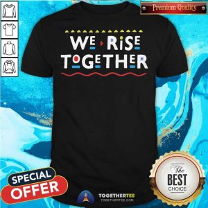 Happy We Rise Together 2021 T-shirt