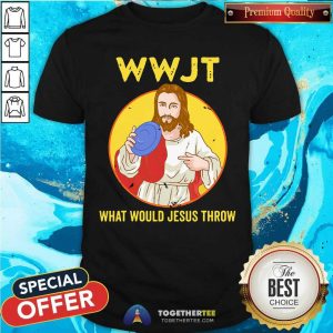 WWJT What Would Jesus Throw Shirt