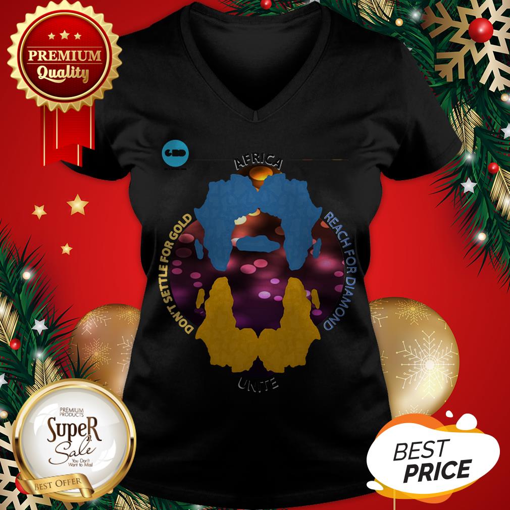 Africa Unite Don't Settle For Gold Reach For Diamond Shirt