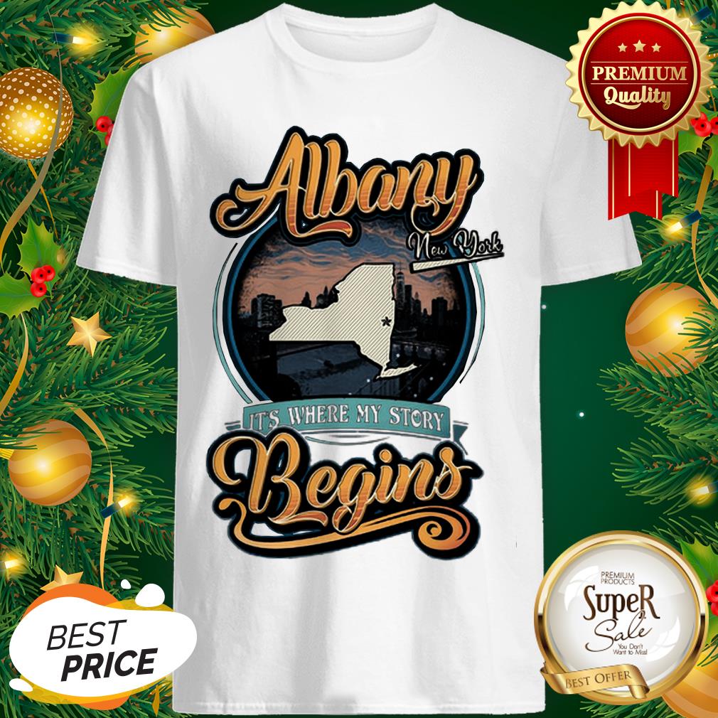 Albany New York It’s Where My Story Begins Shirt