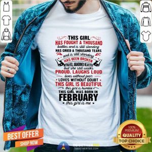 Hot This Girl Has Fought A Thousand Battles And Is Still Standing Has Cried A Thousand Tears February Shirt