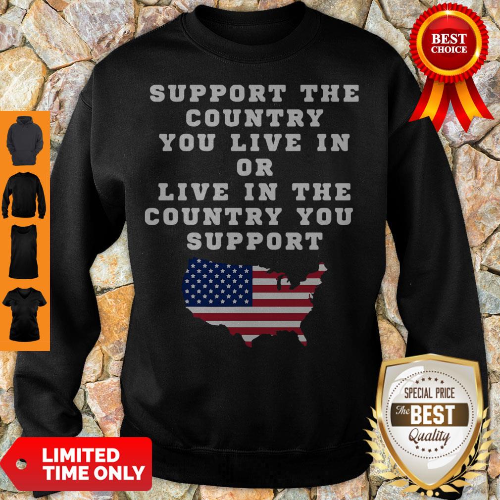 american-support-your-country-you-live-in-or-live-in-the-country-you-support-sweatshirt.jpg