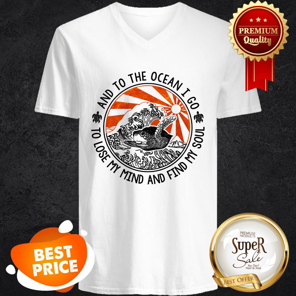 And To The Ocean I Go To Lose My Mind And Find My Soul Turtle Shirt
