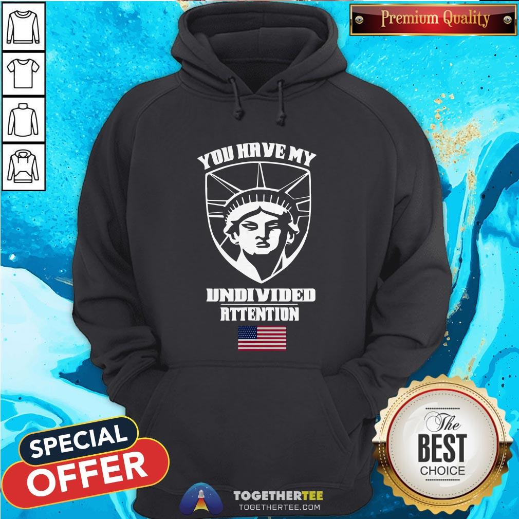 Angry Statue Of Liberty You Have My Undivided Attention T-Shirt