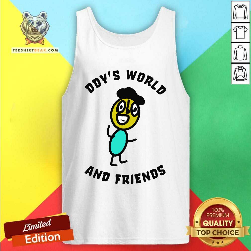 Annoyed Ddys World And 8 Friends Shirt