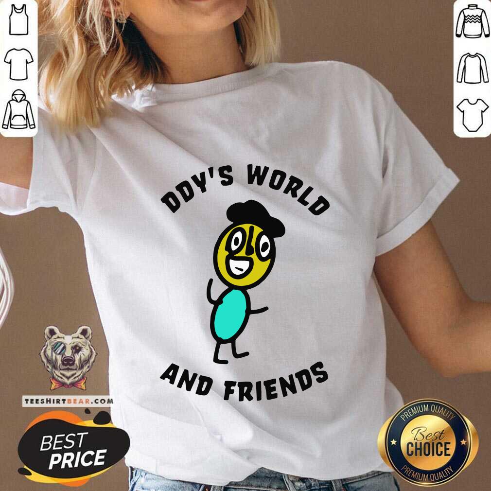 Annoyed Ddys World And 8 Friends Shirt