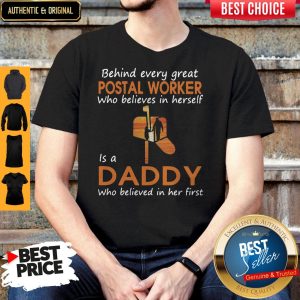 Funny Behind Every Great Postal Worker Who Believes In Herself Is A Daddy Who Believed In Her First Shirt