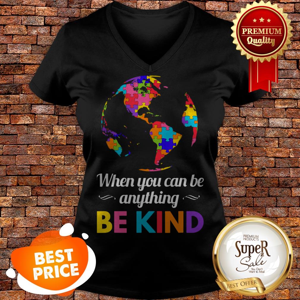 Autism Awareness When You Can Be Anything Be Kind Shirt