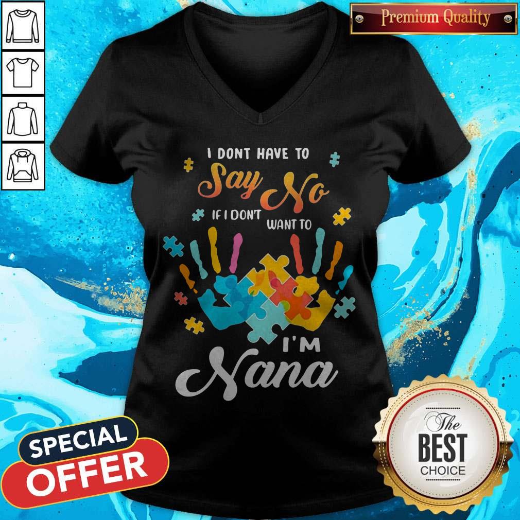 Autism Handprints I Dont Have To Say No If I Don'T Want To I'M Nana Shirt