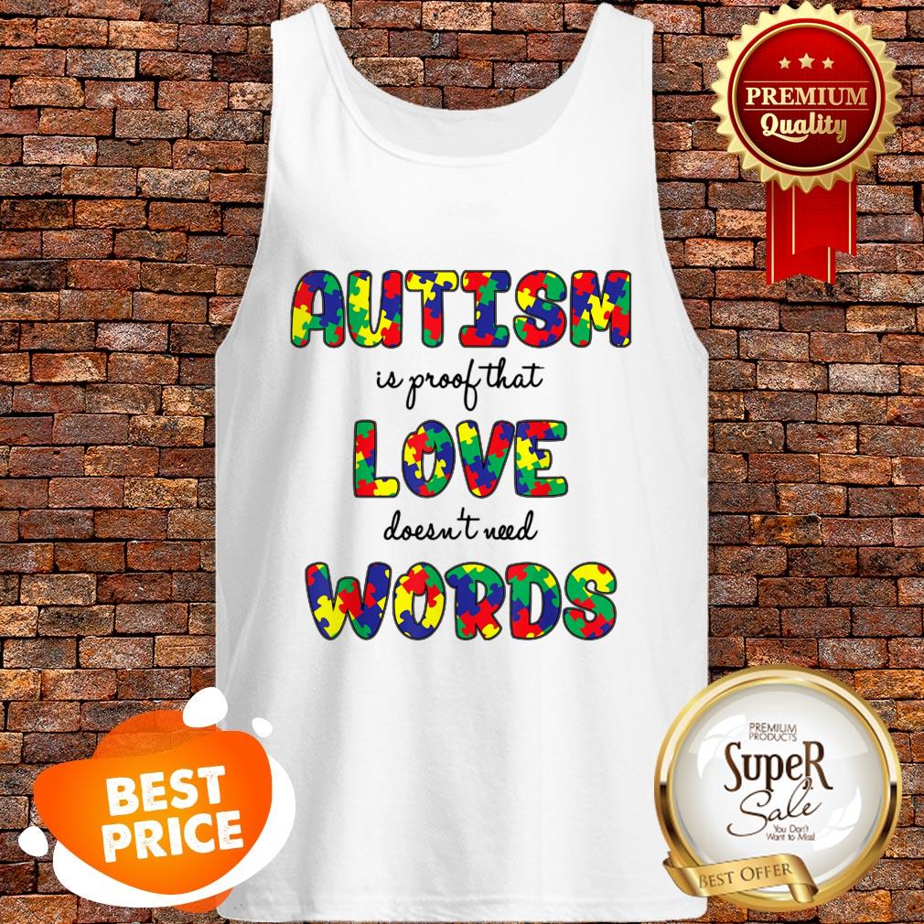 Autism Is Proof That Love Doesn’t Need Words Gifts Shirt