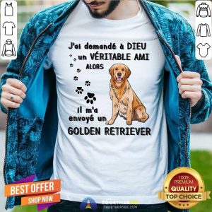 Cool Jai Demande A Dieu Golden Retriever Shirt