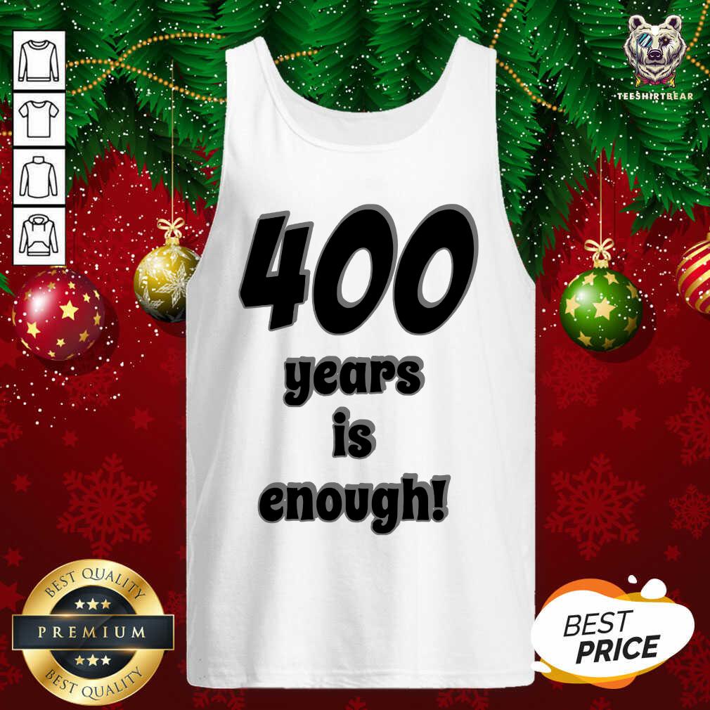 Awesome 400 Years Is Enough 2Dark 2Tell Merch Shirt