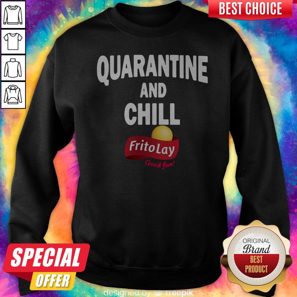Awesome Frito Lay Good Fun Quarantine And Chill Shirt
