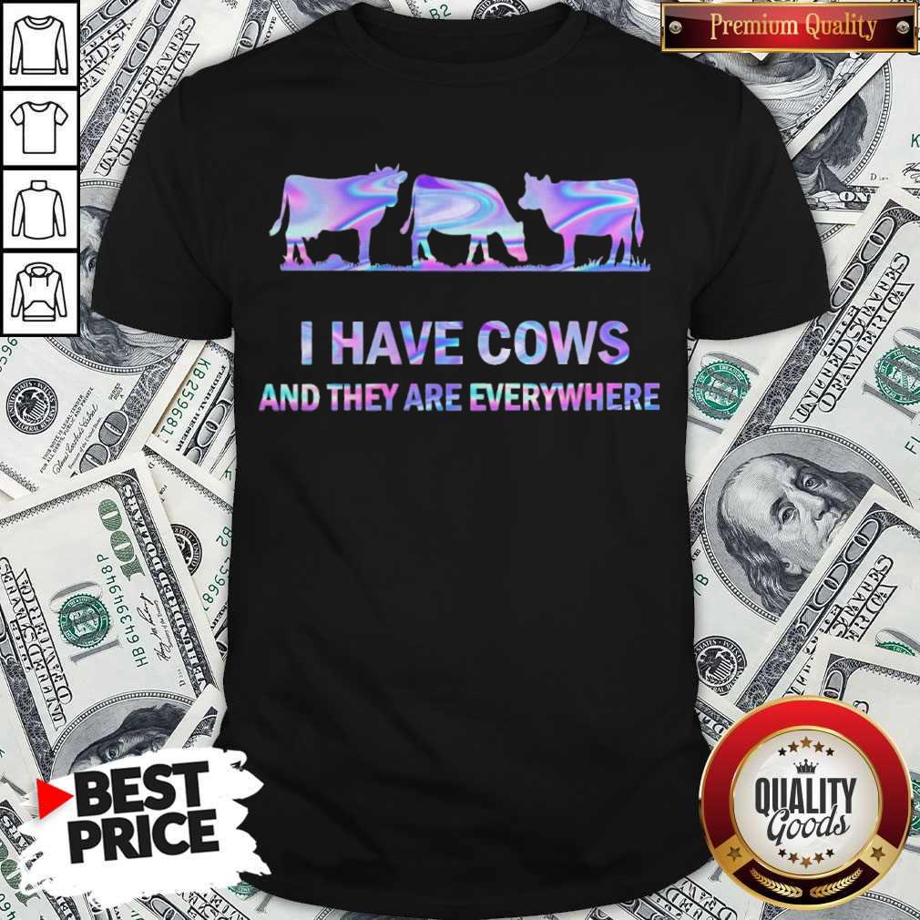 Awesome I Have Cows And They Are Everywhere Shirt