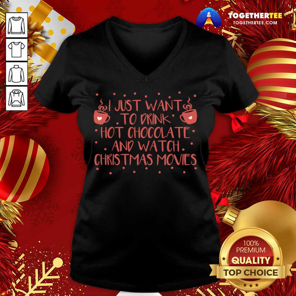 Awesome I Just Want To Drink Hot Chocolate And Watch Christmas Movies T-Shirt