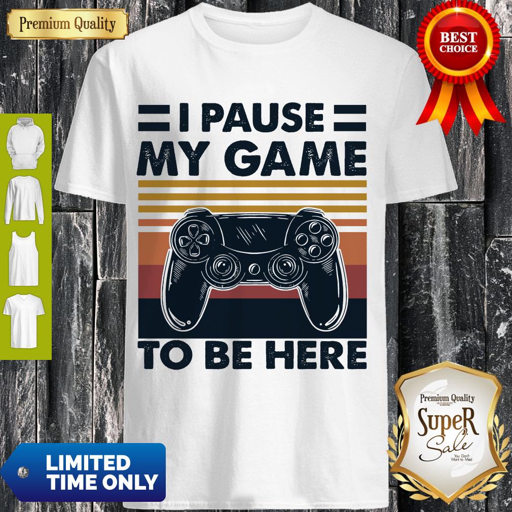 Awesome I Pause My Game To Be Here Vintage Shirt