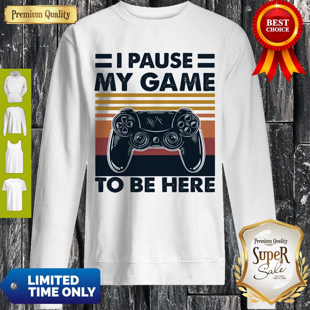 Awesome I Pause My Game To Be Here Vintage Shirt