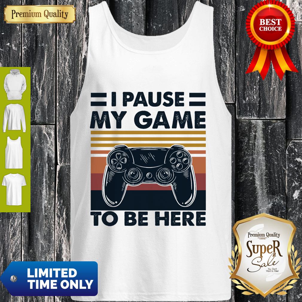 Awesome I Pause My Game To Be Here Vintage Shirt