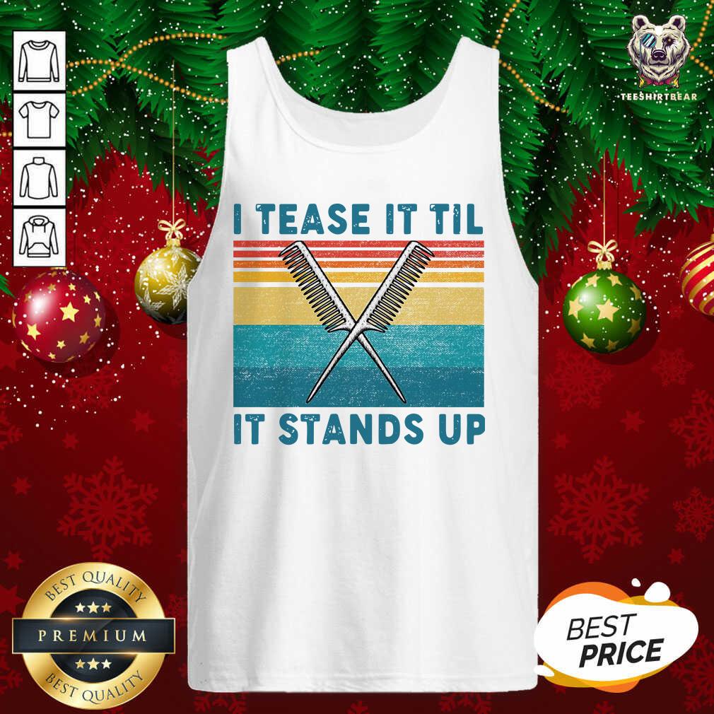 Awesome I Tease It Til It Stands Up Shirt